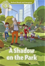 Oxford Read and Imagine 3 : A Shadow On The Park isbn 9780194736749